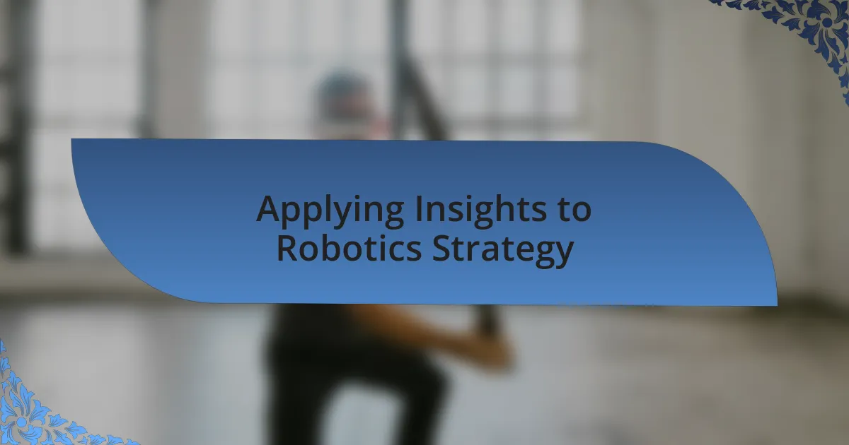 Applying Insights to Robotics Strategy
