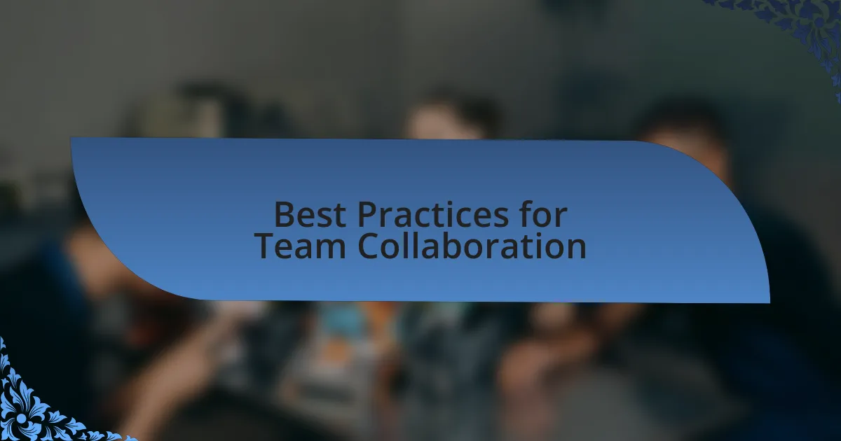 Best Practices for Team Collaboration
