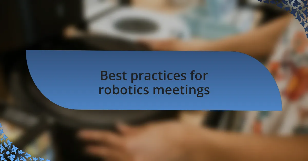Best practices for robotics meetings