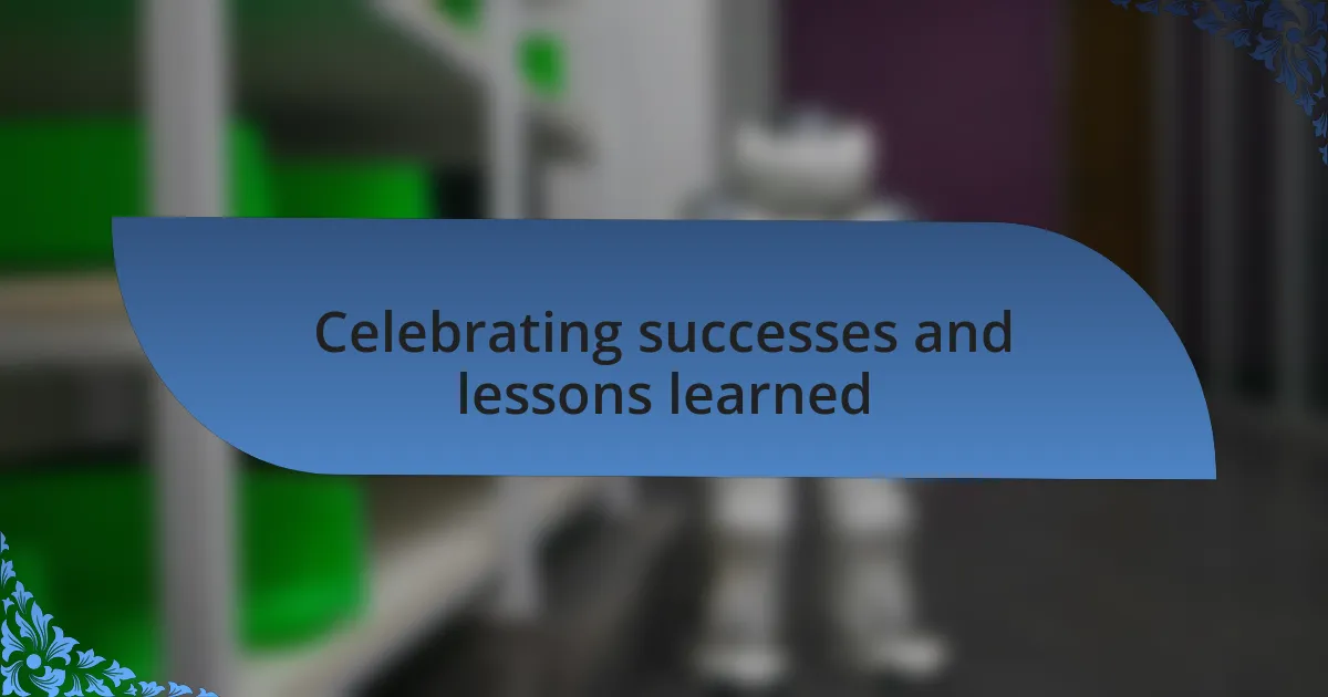 Celebrating successes and lessons learned