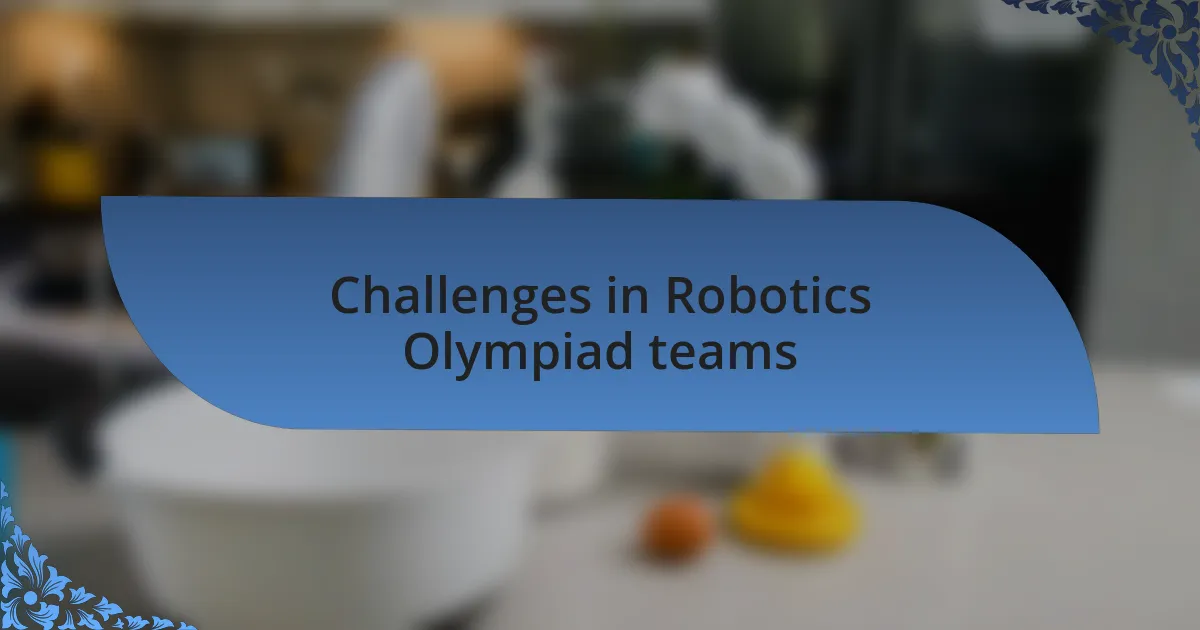 Challenges in Robotics Olympiad teams