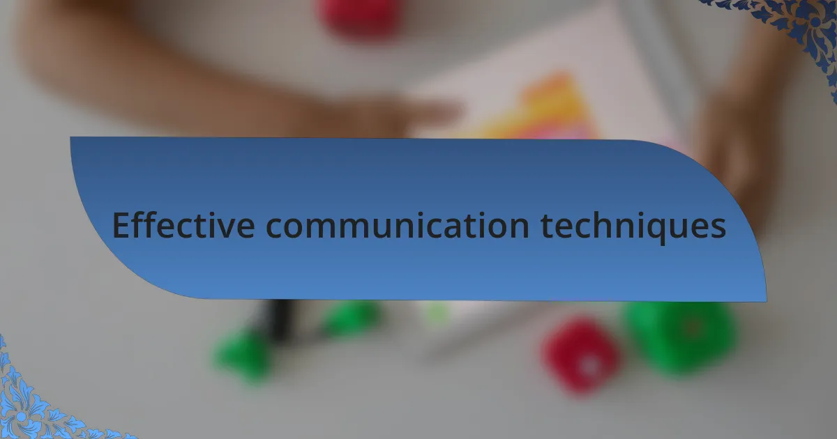 Effective communication techniques