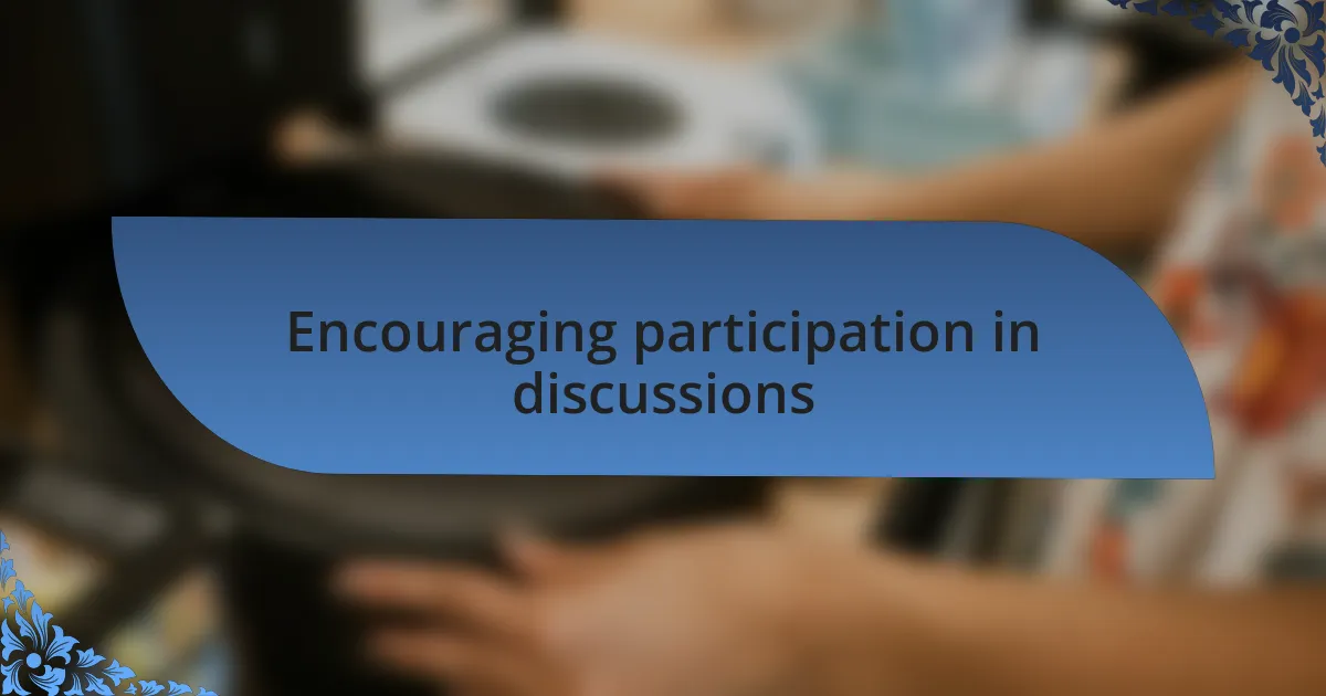 Encouraging participation in discussions