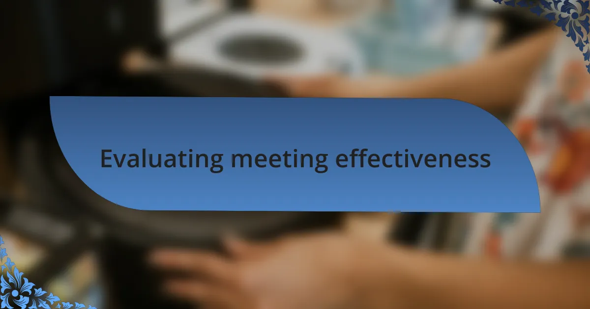 Evaluating meeting effectiveness