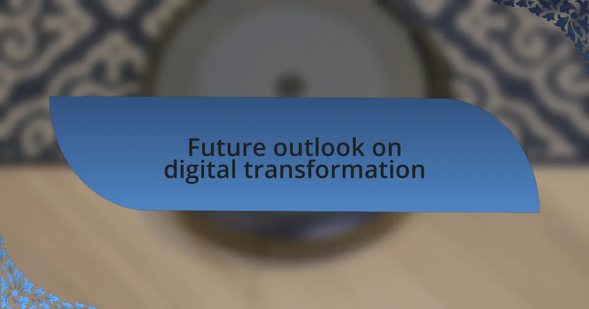 Future outlook on digital transformation