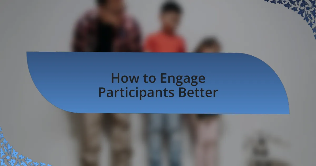 How to Engage Participants Better
