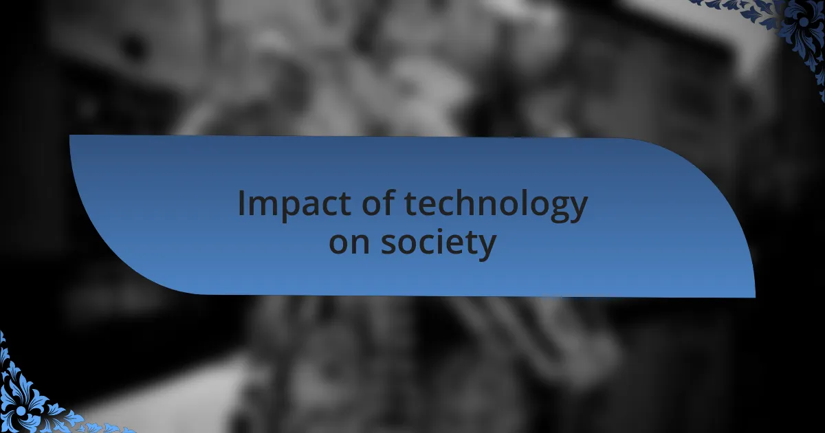 Impact of technology on society