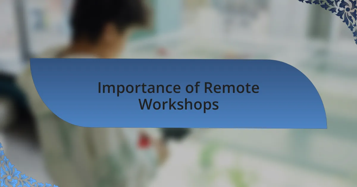 Importance of Remote Workshops