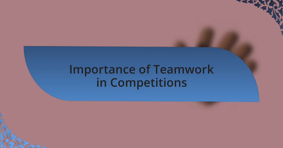 Importance of Teamwork in Competitions