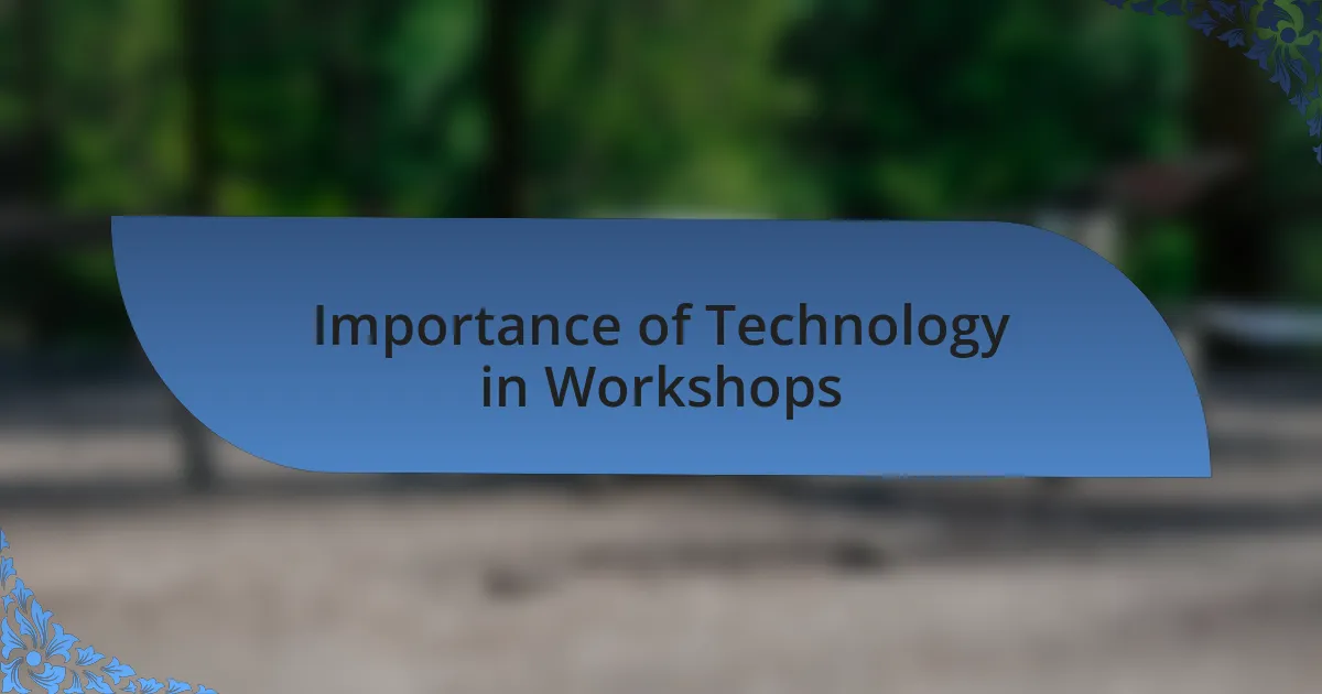 Importance of Technology in Workshops