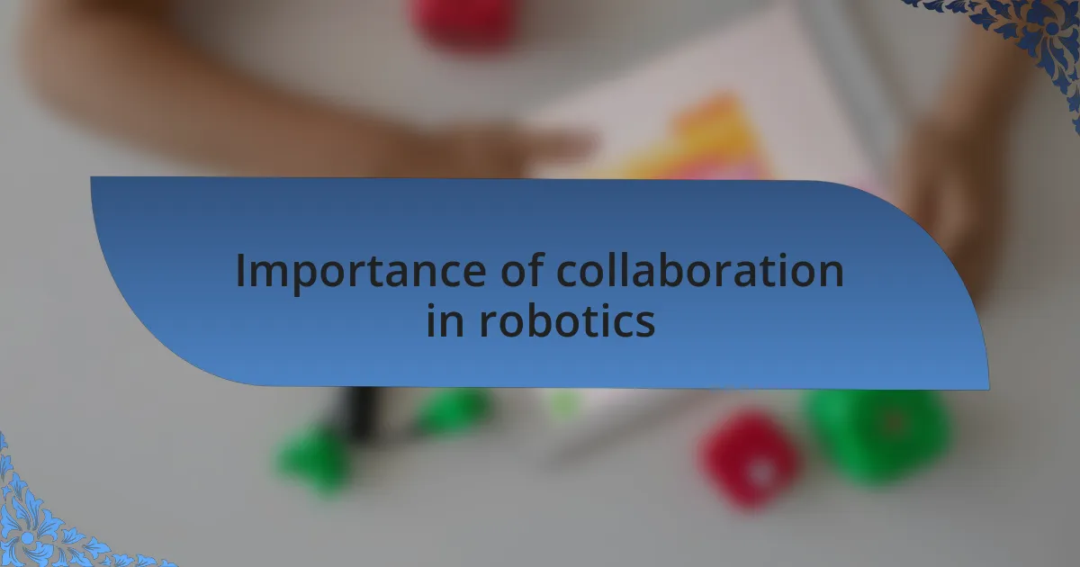 Importance of collaboration in robotics