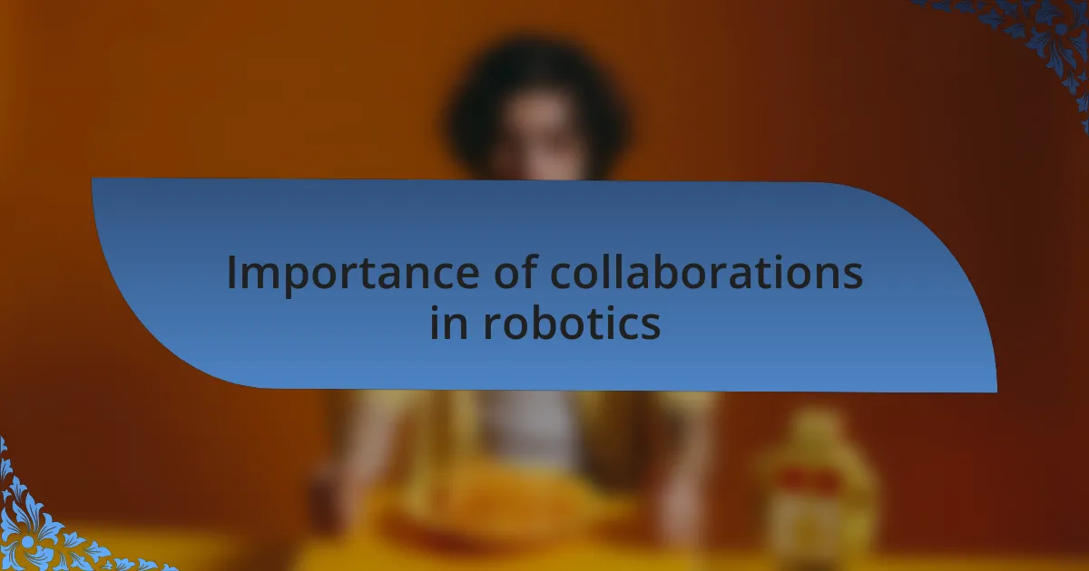 Importance of collaborations in robotics