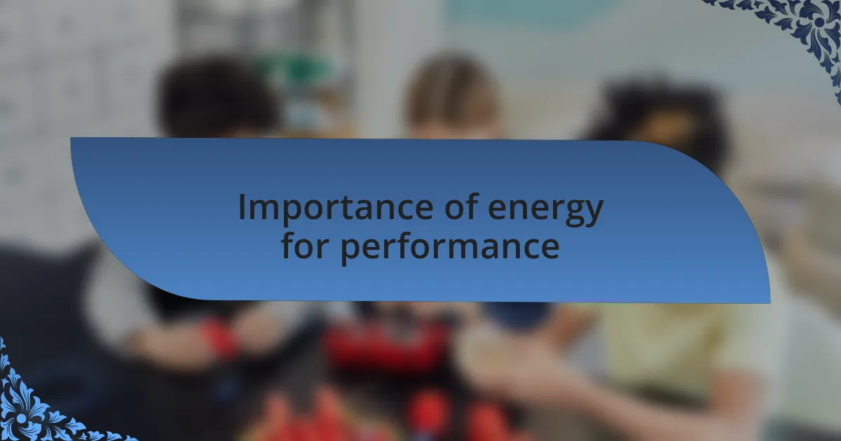 Importance of energy for performance