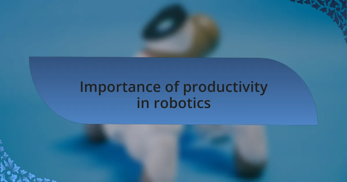 Importance of productivity in robotics