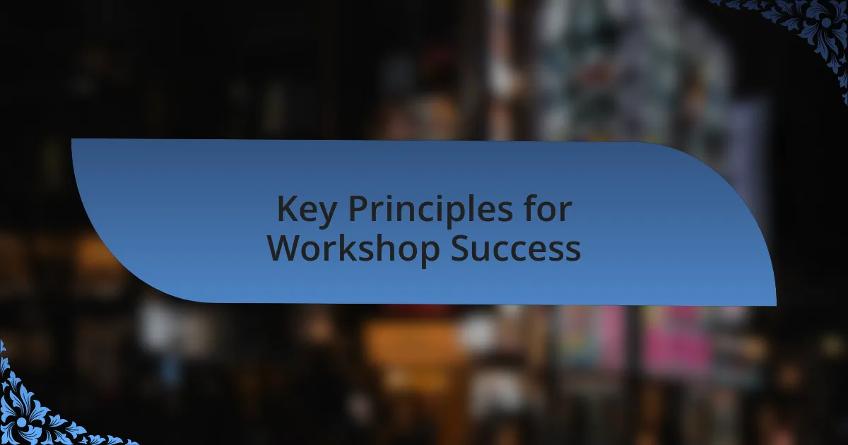 Key Principles for Workshop Success