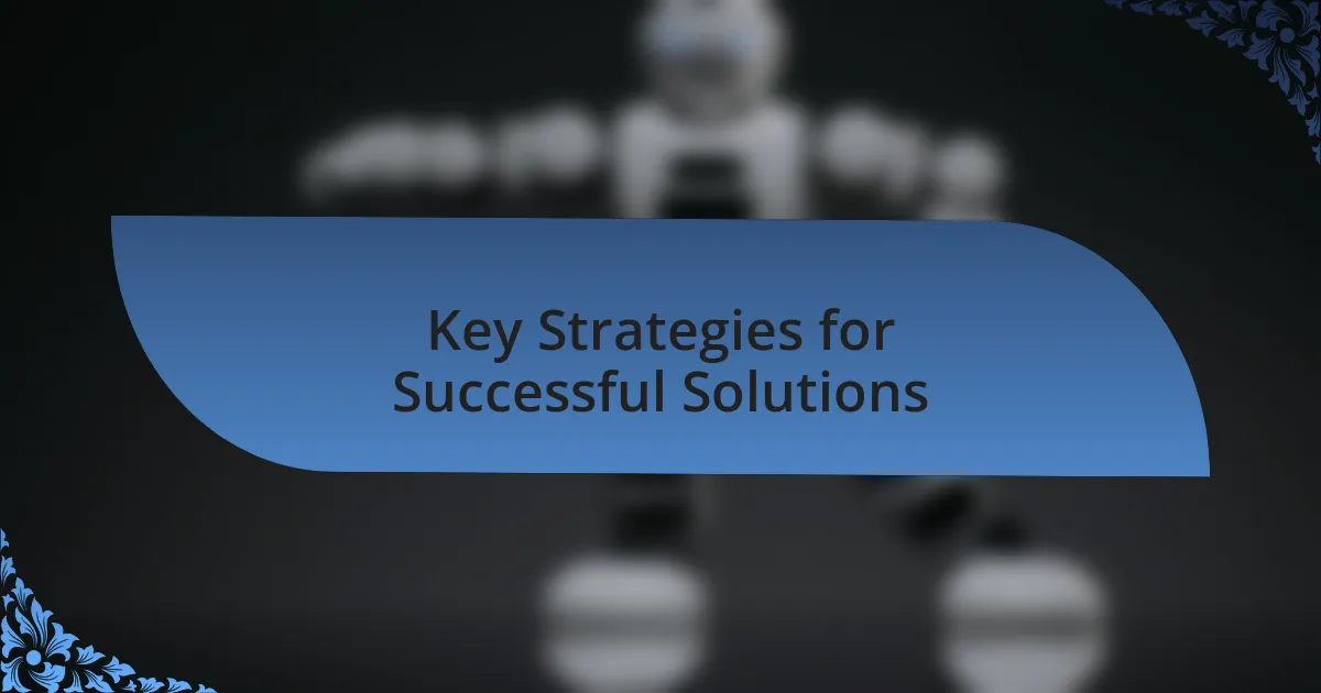 Key Strategies for Successful Solutions