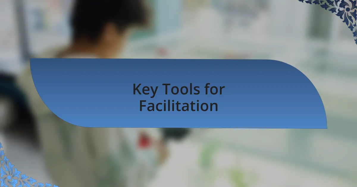 Key Tools for Facilitation