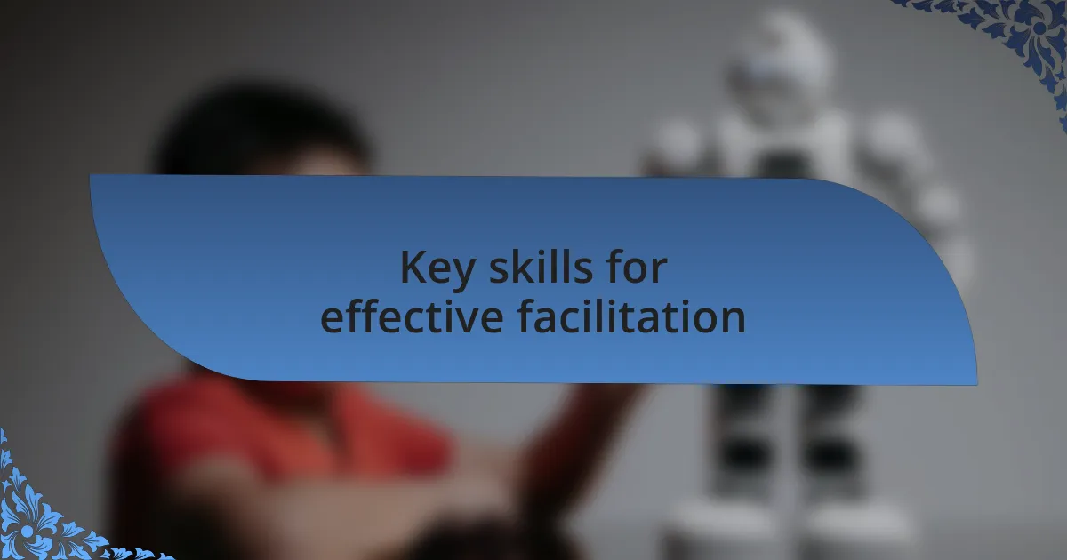 Key skills for effective facilitation