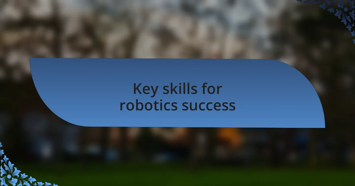 Key skills for robotics success