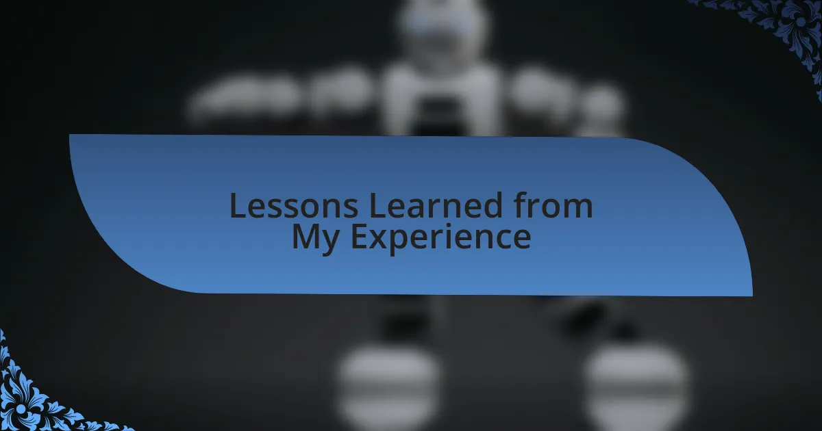 Lessons Learned from My Experience