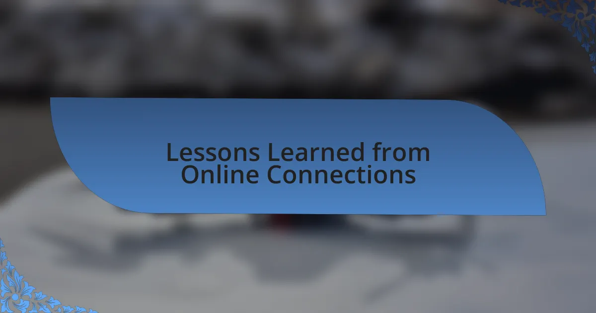 Lessons Learned from Online Connections