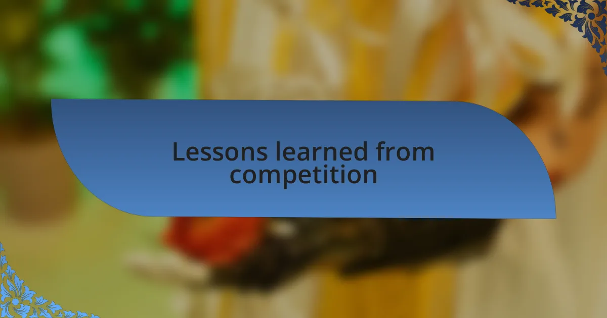 Lessons learned from competition