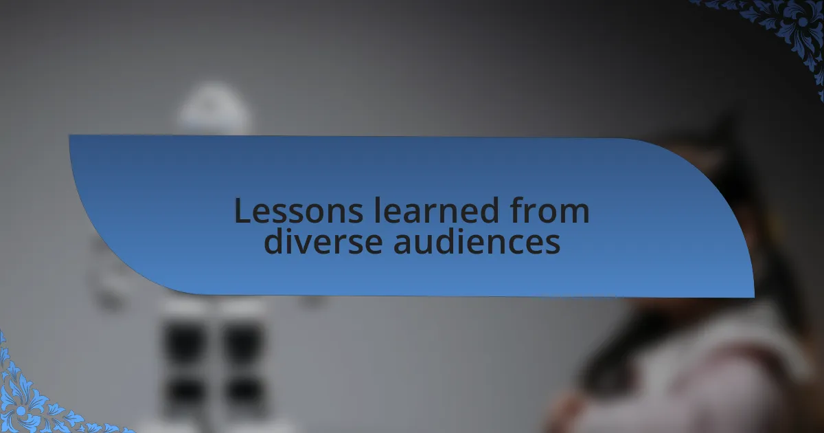 Lessons learned from diverse audiences