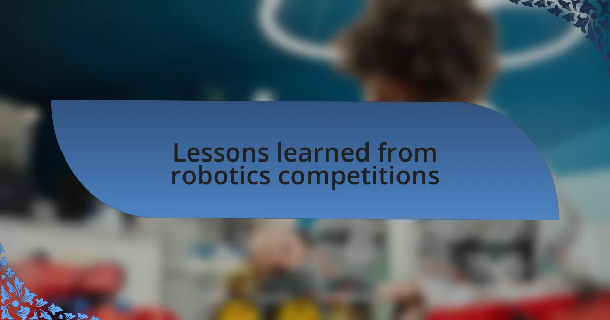 Lessons learned from robotics competitions