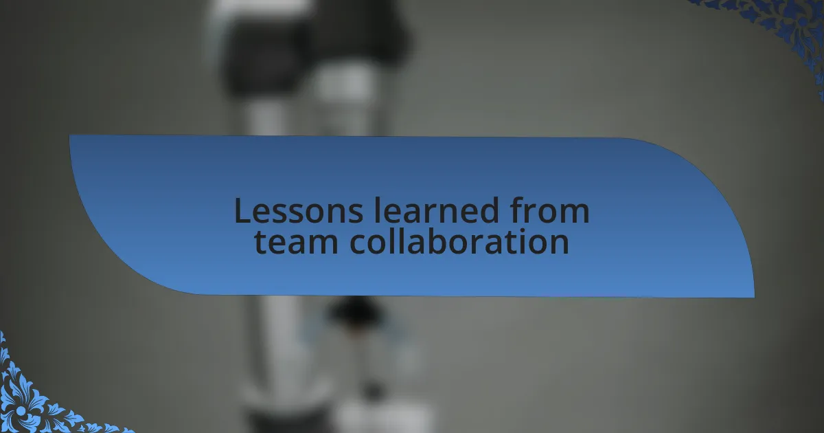 Lessons learned from team collaboration