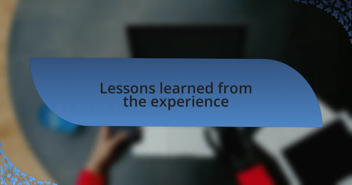 Lessons learned from the experience