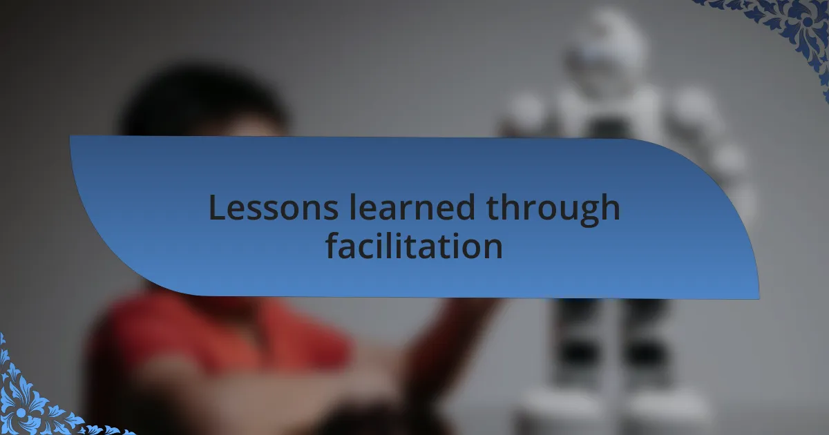 Lessons learned through facilitation