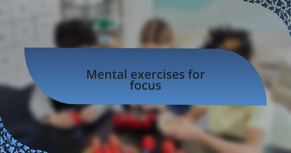 Mental exercises for focus