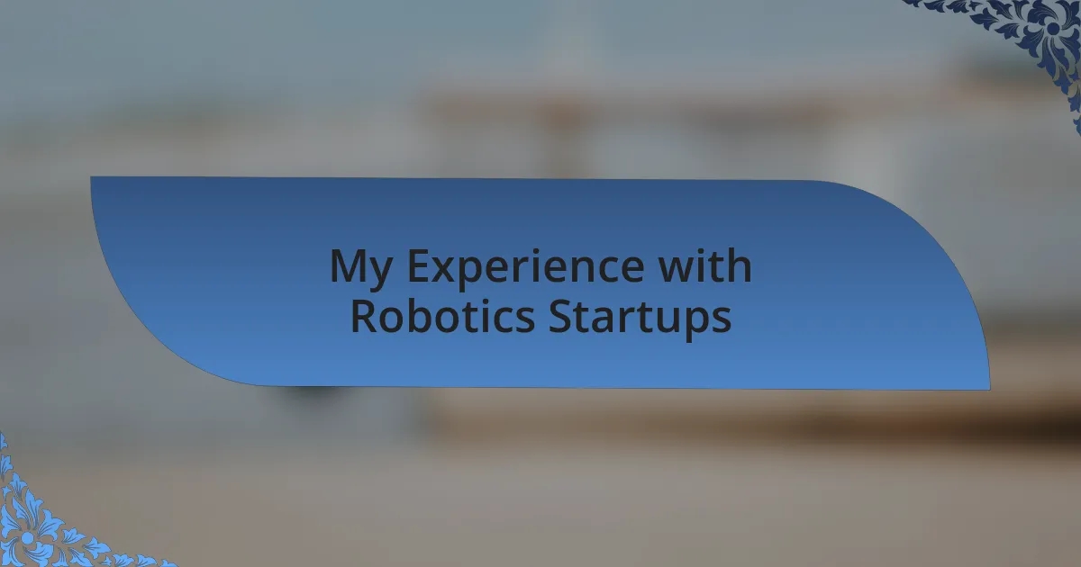My Experience with Robotics Startups