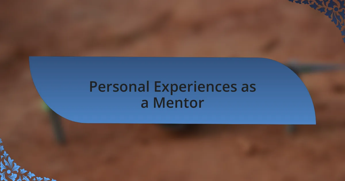 Personal Experiences as a Mentor