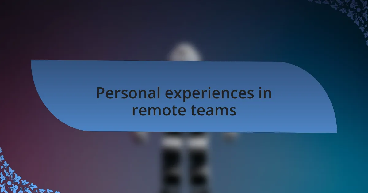 Personal experiences in remote teams