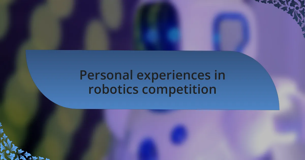 Personal experiences in robotics competition