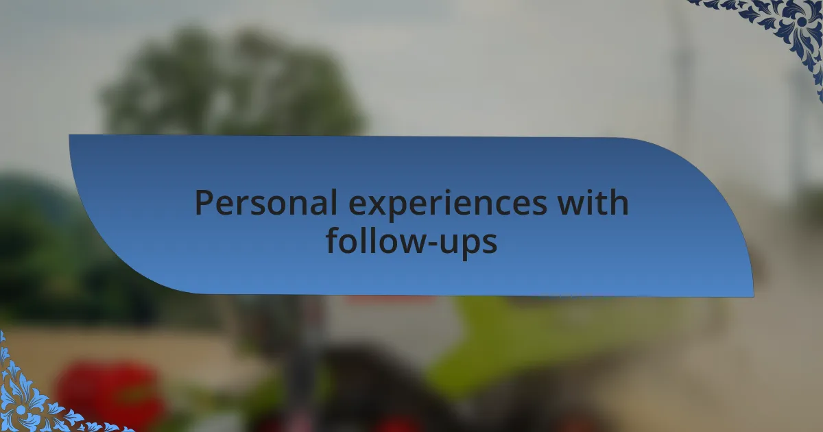 Personal experiences with follow-ups