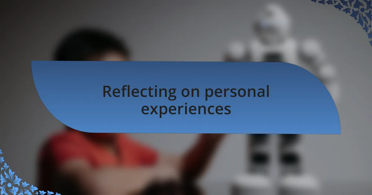 Reflecting on personal experiences