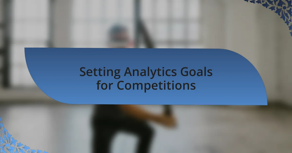 Setting Analytics Goals for Competitions