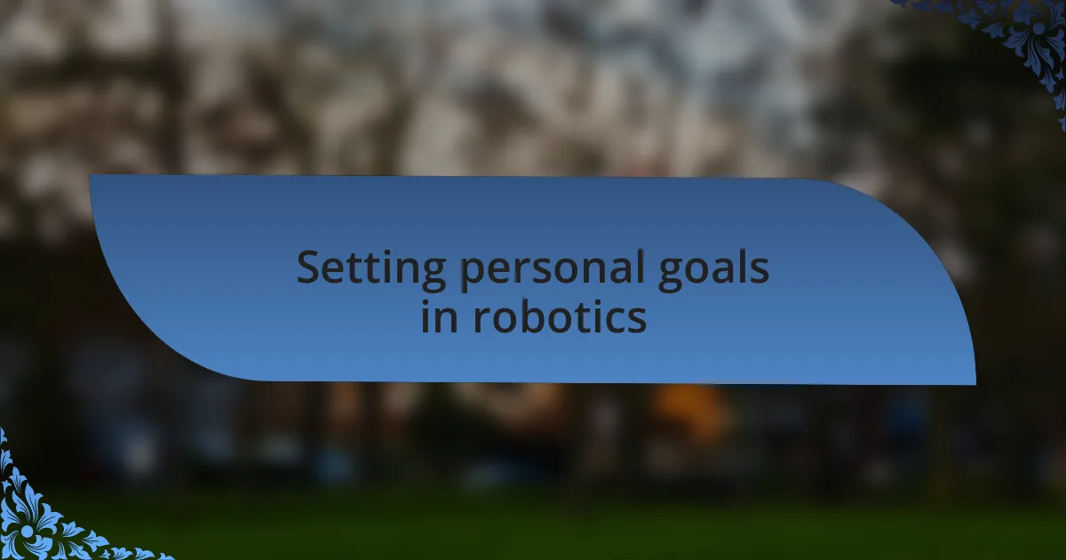 Setting personal goals in robotics