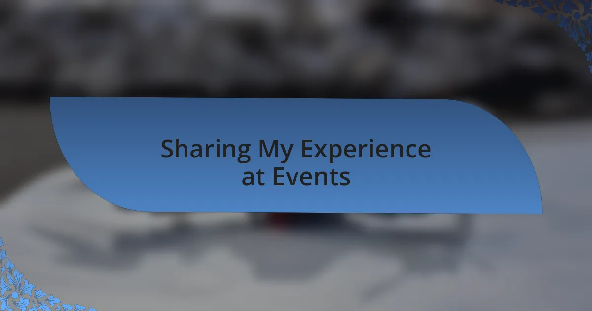 Sharing My Experience at Events