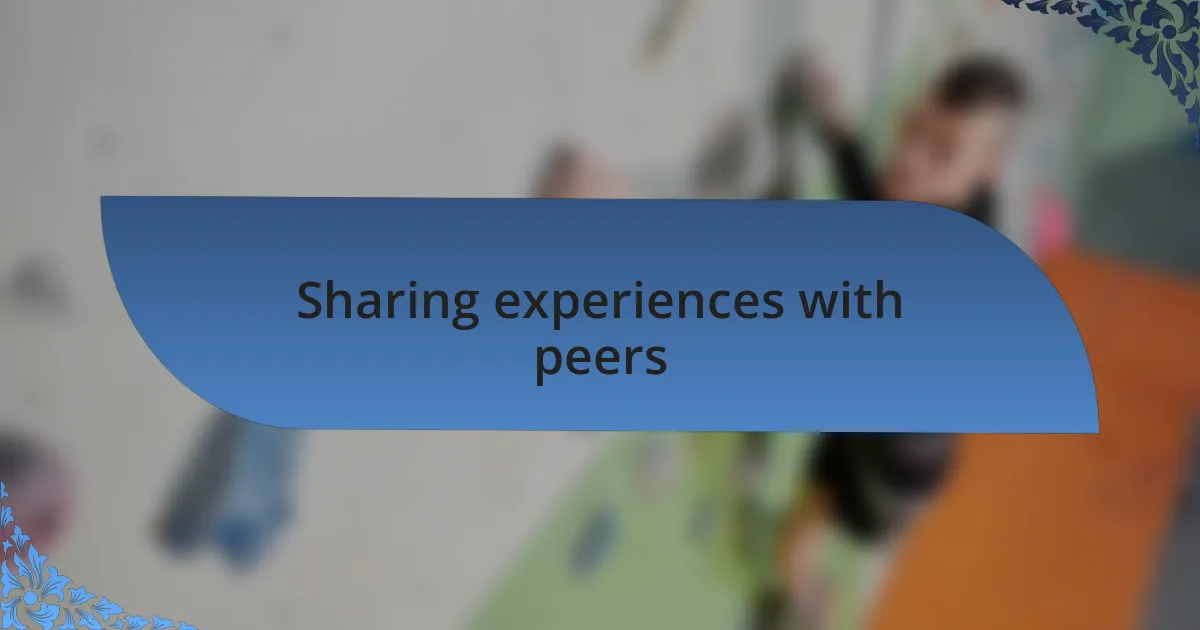 Sharing experiences with peers