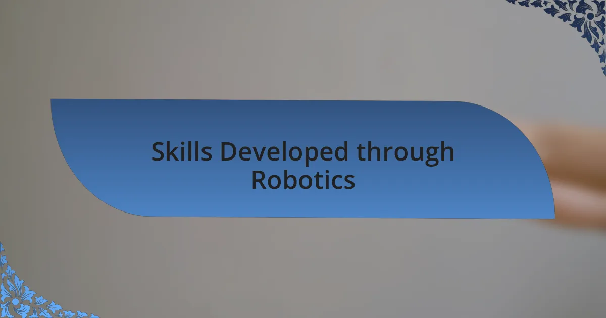 Skills Developed through Robotics