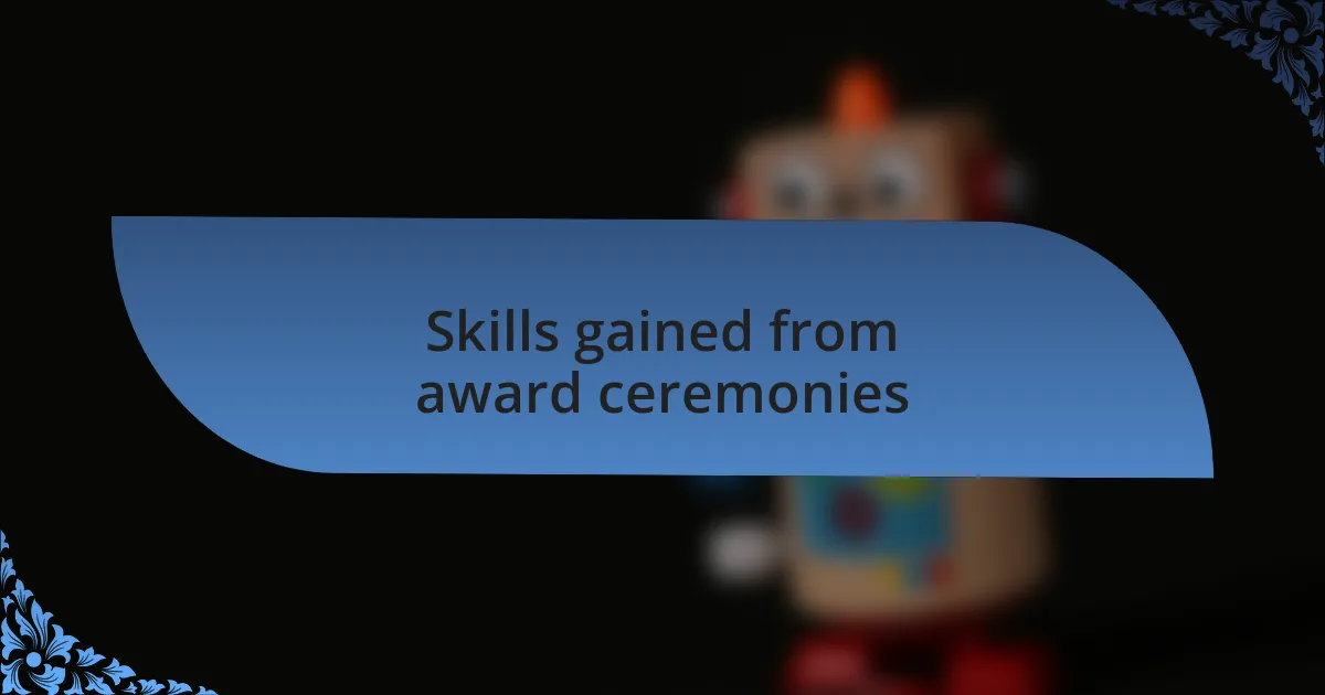 Skills gained from award ceremonies