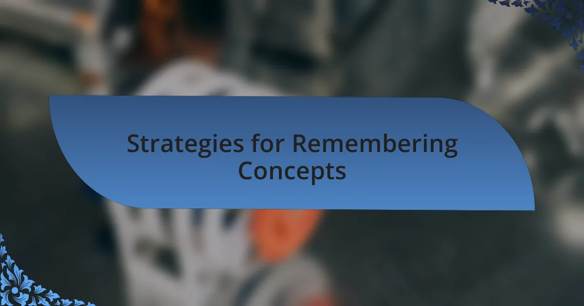 Strategies for Remembering Concepts
