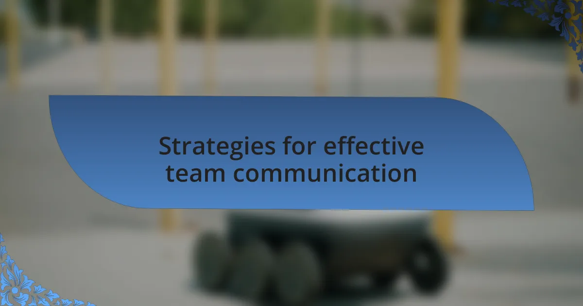 Strategies for effective team communication