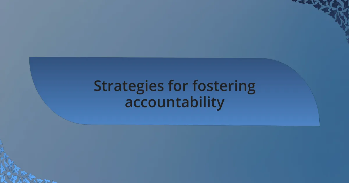 Strategies for fostering accountability