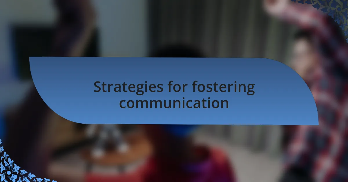 Strategies for fostering communication