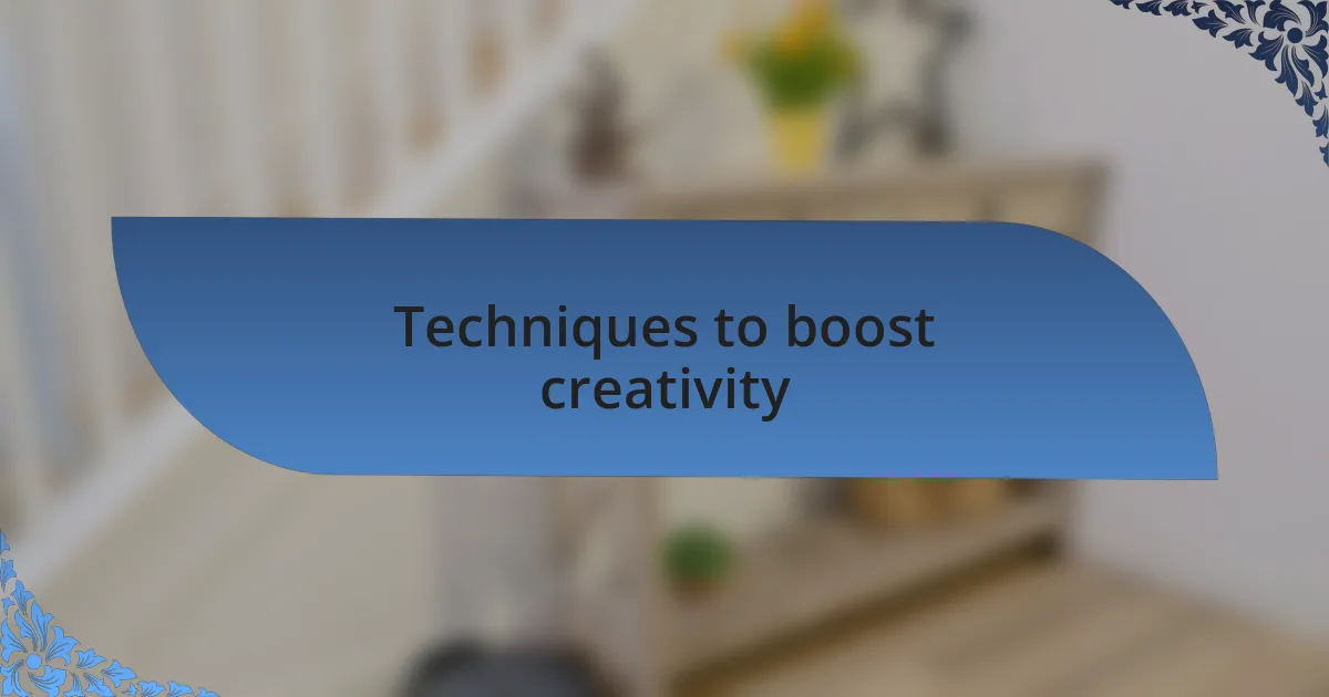 Techniques to boost creativity