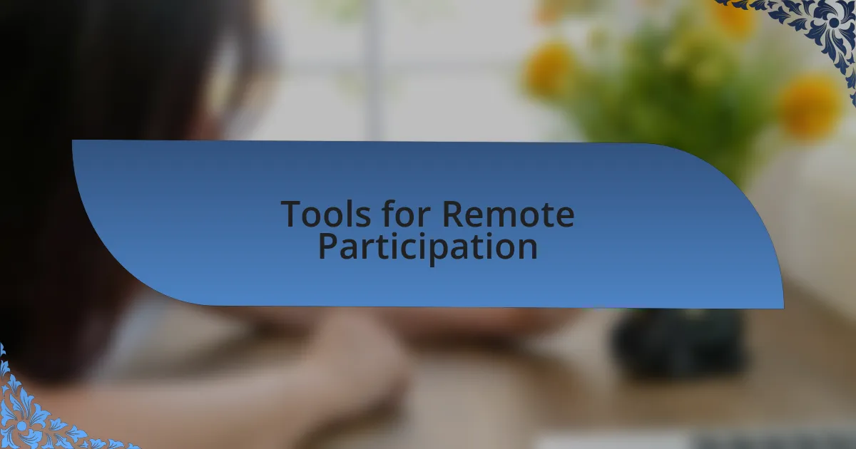 Tools for Remote Participation